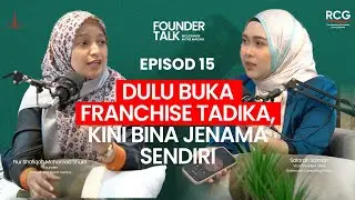 Dulu Buka Franchise Tadika, Kini Bina Jenama Sendiri - (Founder Talk - Ep. 15)