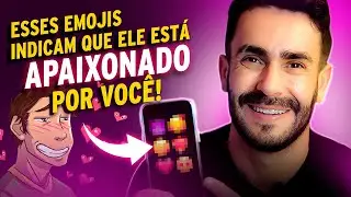 Esses EMOJIS indicam que ELE está APAIXONADO por VOCÊ!