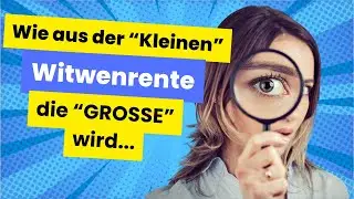 Von der Kleinen Witwenrente in die GROSSE Hinterbliebenenrente wechseln - 3 einfache Tipps...