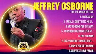 Jeffrey Osborne Greatest Hits Full Album ▶️ Full Album ▶️ Top 10 Hits of All Time