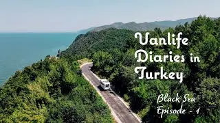 Vanlife Diaries in Turkey (Black Sea Episode - 1)