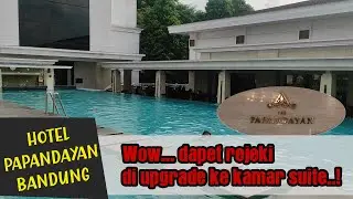 THE PAPANDAYAN HOTEL BANDUNG || WOW DAPET FREE UPGRADE KE KAMAR SUITE