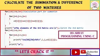 Easily find out the summation & difference of two matrixes||2D Array using C ||Coding platform 4U.
