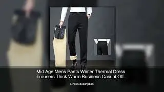 Mid Age Mens Pants Winter Thermal Dress Trousers Thick Warm Business Casual Office Wear Elastic