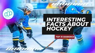 Top 10 Freezingly Fascinating Facts About Ice Hockey