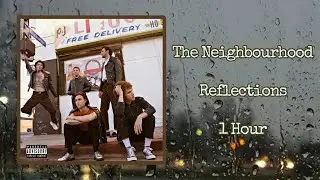 The Neighbourhood - Reflections | 1 Hour