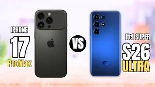 iPhone 17 Pro Max VS Itel Super S26 Ultra