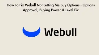 How To Fix Webull Not Letting Me Buy Options - Options Approval, Buying Power & Level Fix