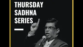 Thursday Sadhana Series - Lecture 19