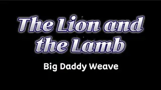 The Lion and the Lamb - Big Daddy Weave