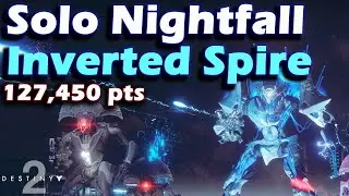 Nightfall Solo - Over 100k points - The Inverted Spire - Arc Singe - Hunter