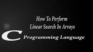 How to perform linear search in an array | One Dimensional Arrays|
