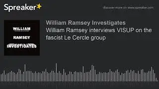William Ramsey interviews VISUP on the fascist Le Cercle group.