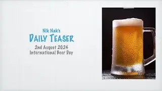 Nik Nak&rsquo;s Daily Teaser &mdash; 2-8-204 &mdash; International Beer Day