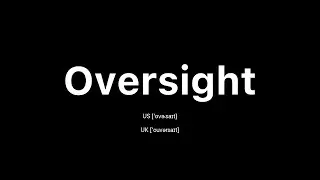 How to Pronounce Oversight: 🇺🇸 American English vs. 🇬🇧 British English