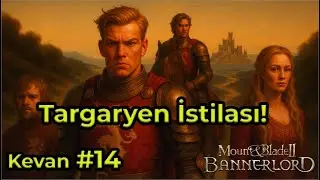 Targaryen İstilası! - Kevan Lannister 14. B&ouml;l&uuml;m M&B Bannerlord T&uuml;rk&ccedil;e Oynanış (R.O.T 6.3)