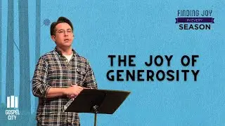 The Joy Of Generosity | Philippians 4:14-23 | Finding Joy In Every Season (Part 12)