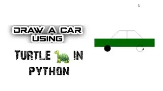 Draw A Car Using Python Turtle | How To Draw Car Using Python Turtle | 