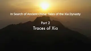 Traces of Xia | Tales of the Xia Dynasty | CGTN Documentary