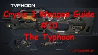 Crysis 3 Weapon Guide #10 [The Typhoon]