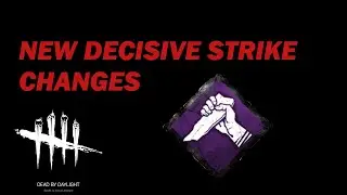 New Decisive Strike Changes (Dead by Daylight)