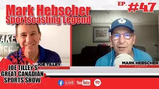 Joe Tilley's Great Canadian Sports Show - Episode 47 - Mark Hebscher