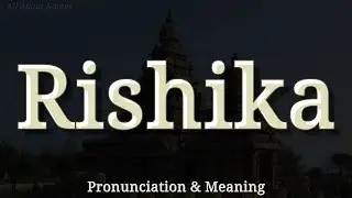 Rishika: Pronunciation and Meaning 