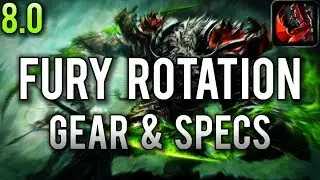 Fury Warrior 8.0 Rotation, Specs, & Gear