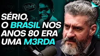 O BRASIL &Eacute; UMA MARAVILHA COMPARADO AOS ANOS 80