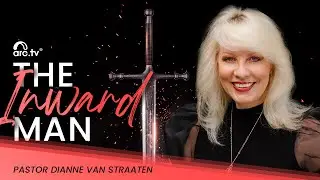 THE INWARD MAN - Dianne Van Straaten - 23 April 2023 - ARC.TV | Arc Sermon