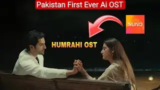 Why Humrahi Ost is Ai, Pakistan First Ever Ai OST Danish Taimoor Hiba Bukhari Upcoming Drama 2026