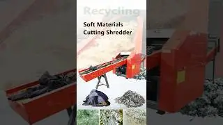 Versatile Cutter - Shredder Machine for Soft Waste Recycling