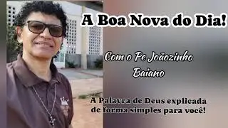 Programa A Boa Nova do Dia - Pe Jo&atilde;ozinho Baiano - 24/12/2025