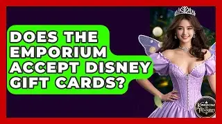 Does The Emporium Accept Disney Gift Cards? - Kingdom Of Treasures