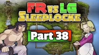 Pok&eacute;mon FireRed vs LeafGreen Sleeplocke Versus, Part 38 &bull; Marriland vs Sephazon (2013)