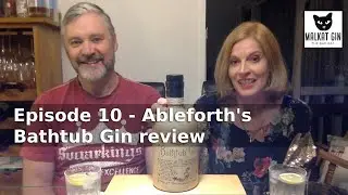 Ep 10 - Ableforth's Bathtub Gin review