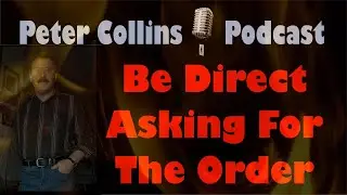 Sales Podcast 003 - Be Direct When Asking For The Order