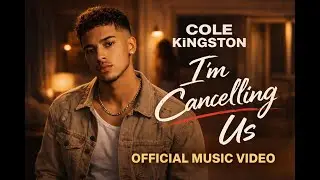 Cole Kingston – I'm Cancelling Us (Official Music Video)
