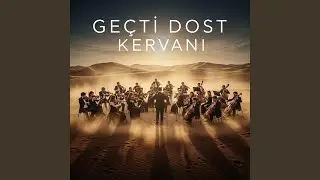 Geçti Dost Kervanı