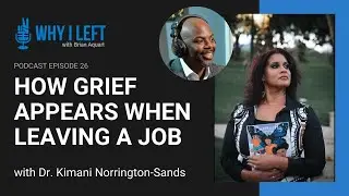 26: How Grief Appears When Leaving A Job - Dr. Kimani Norrington-Sands