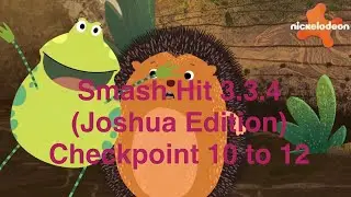 Smash hit 3.3.4 (Joshua Edition) checkpoint 10 to 13