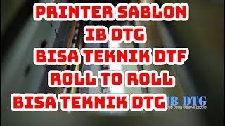IB DTG neo inovasi sekarang bisa ROLL to ROLL || 1 mesin bisa DTG dan DTF