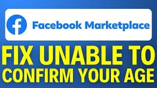 How To Fix Facebook App Marketplace Unable To Confirm Your Age
