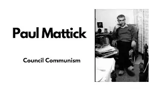 Paul Mattick - Council Communism