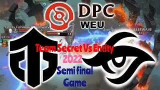 Team Secret Vs. Entity#dota2#semifinalgame