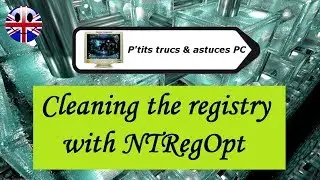 [Tuto informatique#Vid&eacute;o N&deg;67] Cleaning the registry with NTRegOpt