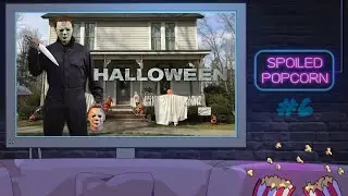 Spoiled Popcorn (w/Tori) #6 - Halloween (2018)