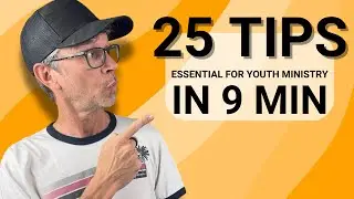 25 Essential Tips for Youth Ministry in 9 minutes