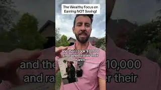 The wealthy focus on earning NOT saving!