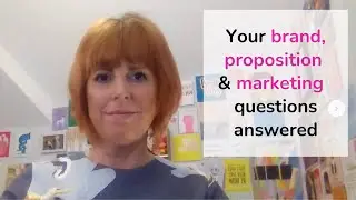 Your brand, marketing & proposition questions answered (LinkedIn live playback)
